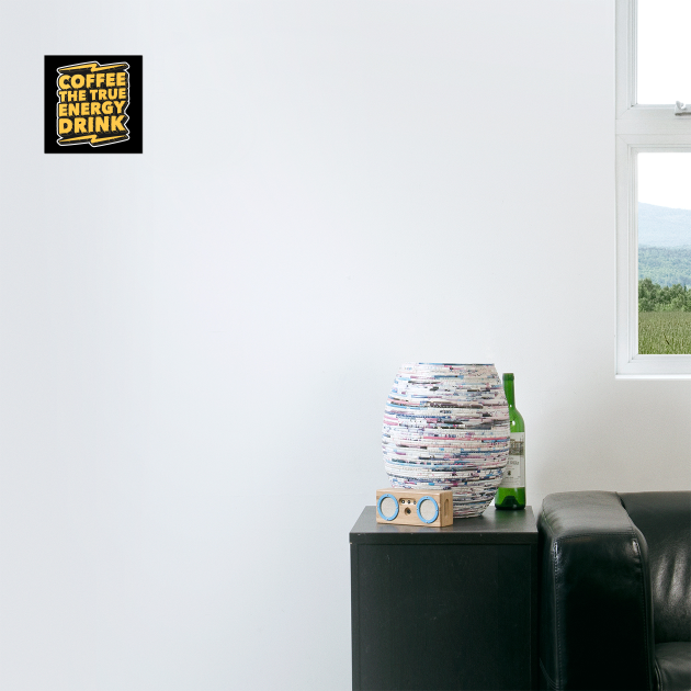Coffee The  True Energy Drink by Urbanprint